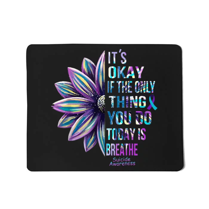 Its Okay If the Only Thing You Do Today Is Breathe Suicide Mousepad