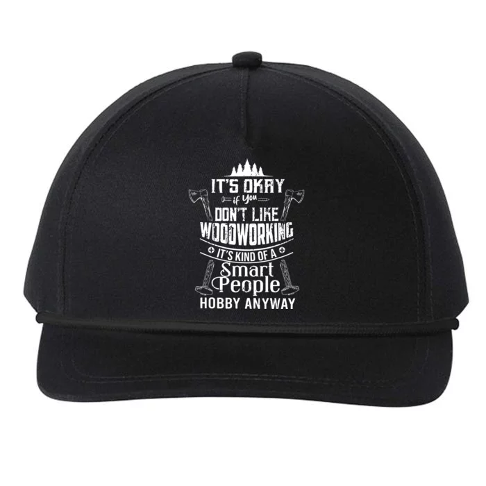 Its Okay If You Dont Like Woodworking Woodworker Dad Hobby Snapback Five-Panel Rope Hat