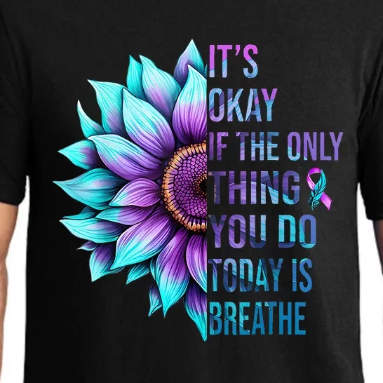 Its Okay If Only Thing You Do Is Breathe Suicide Prevention Pajama Set