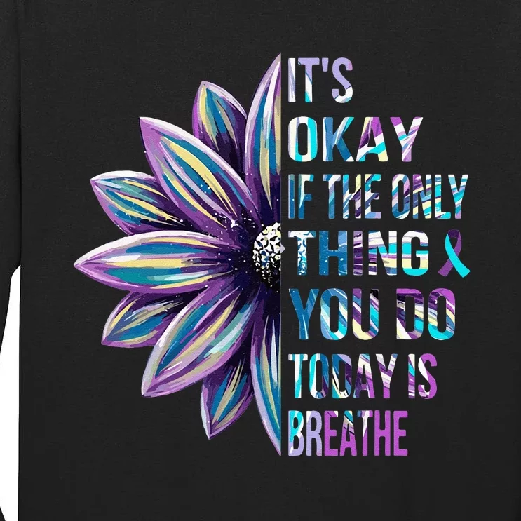 Its Okay If The Only Thing You Do Today Is Breathe Tall Long Sleeve T-Shirt