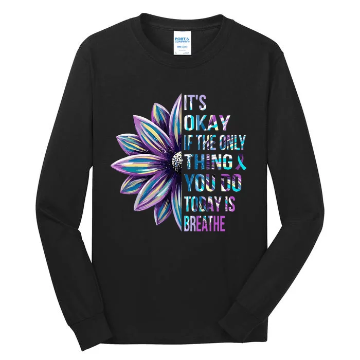 Its Okay If The Only Thing You Do Today Is Breathe Tall Long Sleeve T-Shirt