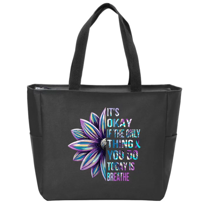 Its Okay If The Only Thing You Do Today Is Breathe Zip Tote Bag