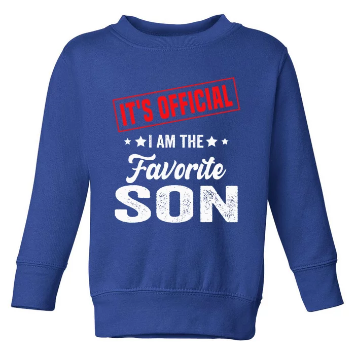 It's Official I'm The Favorite Son Toddler Sweatshirt