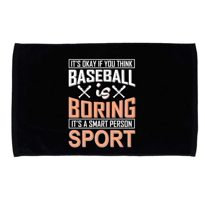 It's Okay If You Think Baseball Is Boring It's A Smart Person Sport Microfiber Hand Towel