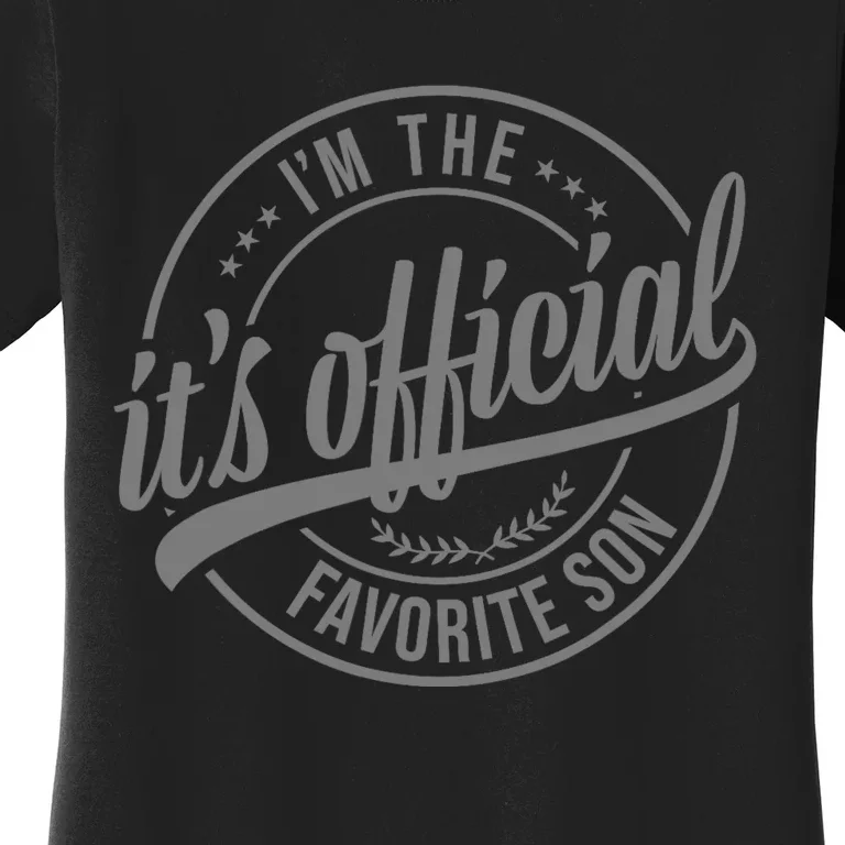 Its Official Im The Favorite Son Women's T-Shirt