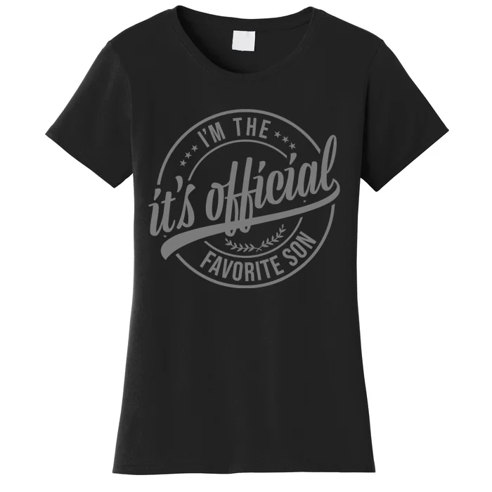 Its Official Im The Favorite Son Women's T-Shirt