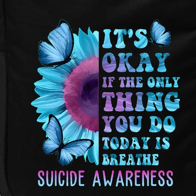 It's Okay If Only Thing You Do Is Breathe Suicide Prevention Impact Tech Backpack