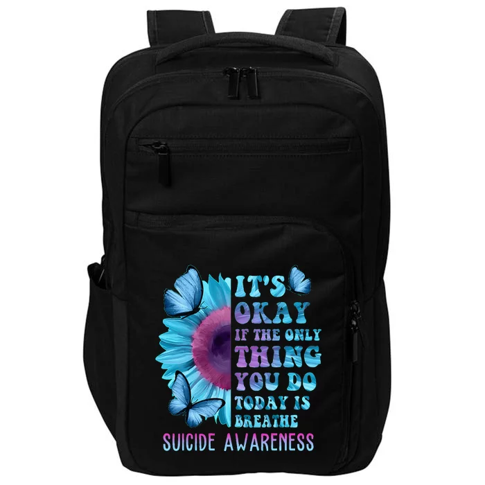 It's Okay If Only Thing You Do Is Breathe Suicide Prevention Impact Tech Backpack