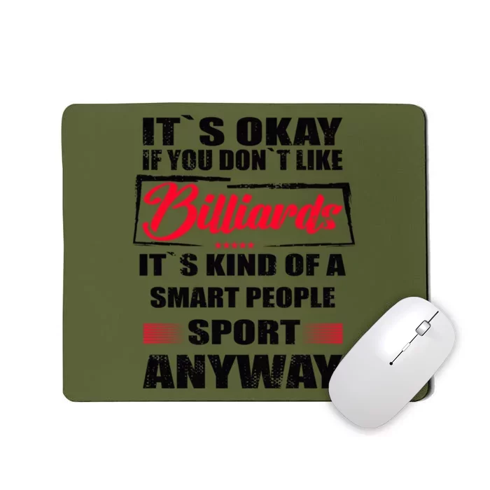 ItS Okay If You DonT Like Billiards Gift Mousepad