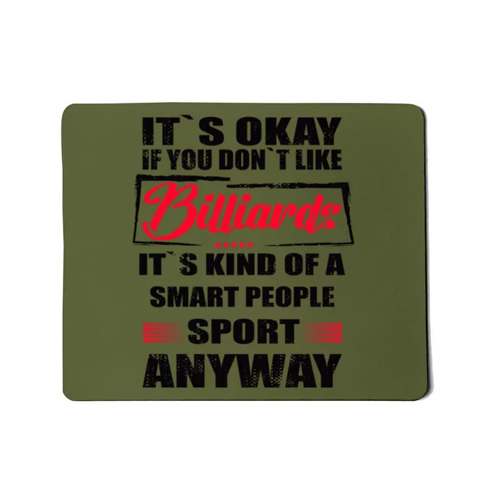 ItS Okay If You DonT Like Billiards Gift Mousepad