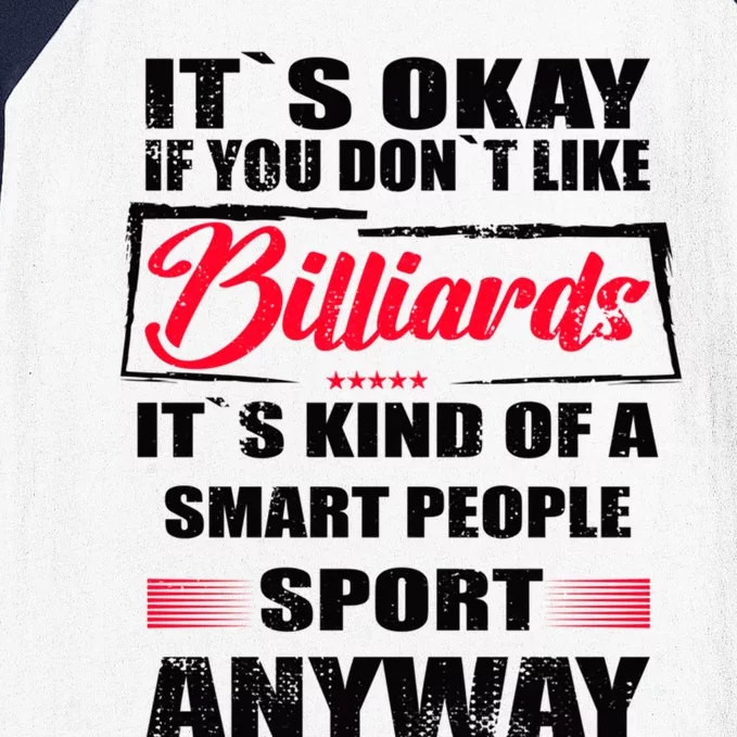 ItS Okay If You DonT Like Billiards Gift Baseball Sleeve Shirt