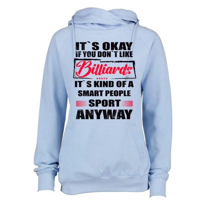 ItS Okay If You DonT Like Billiards Gift Womens Funnel Neck Pullover Hood