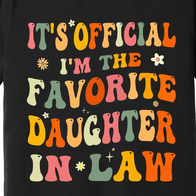 It's O.fficial I'm The Favorite Daughter In Law Funny Wedding Premium T-Shirt