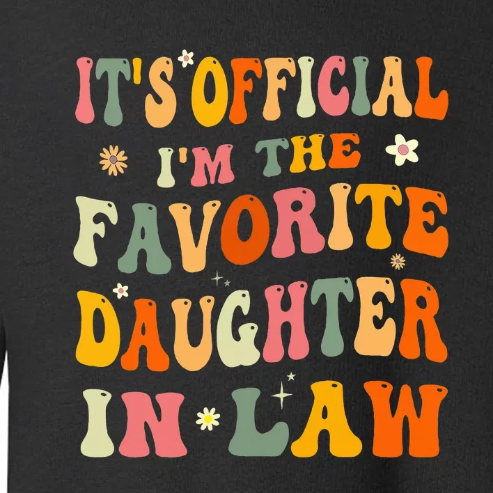 It's O.fficial I'm The Favorite Daughter In Law Funny Wedding Toddler Sweatshirt