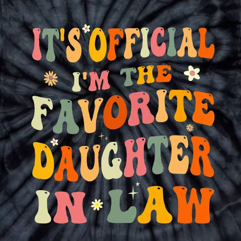 It's O.fficial I'm The Favorite Daughter In Law Funny Wedding Tie-Dye T-Shirt