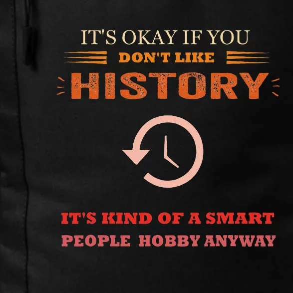 ItS Ok If You DonT Like History Funny History Daily Commute Backpack