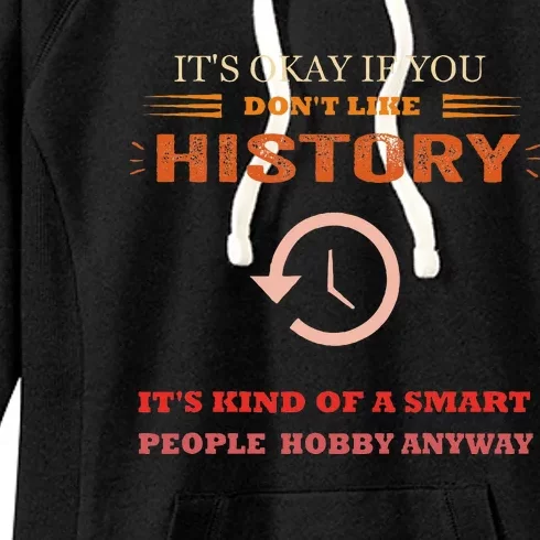 ItS Ok If You DonT Like History Funny History Women's Fleece Hoodie