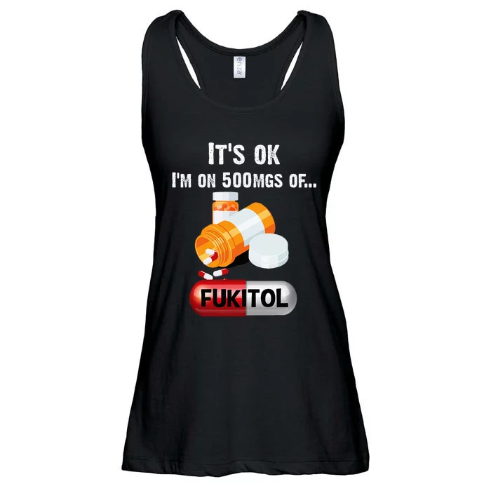 ItS Ok IM On 500mg Of Fukitol Ladies Essential Flowy Tank