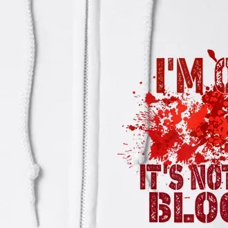 Im Ok It Is Not My Blood Halloween Costume Full Zip Hoodie