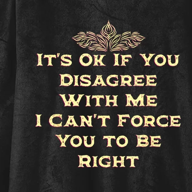 Its Ok If You Disagree With Me Funny Sarcastic Hooded Wearable Blanket