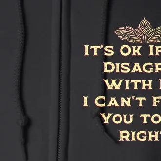 Its Ok If You Disagree With Me Funny Sarcastic Full Zip Hoodie