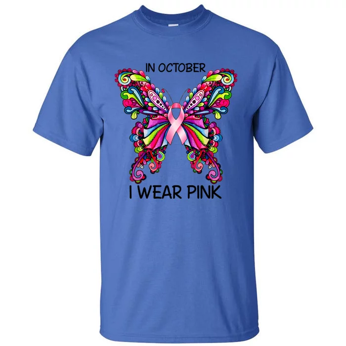 In October I Wear Pink Butterfly Cancer Awareness Meaningful Gift Tall T-Shirt