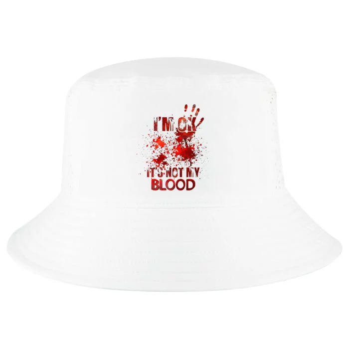 Im Ok Its Not My Blood Cool Comfort Performance Bucket Hat