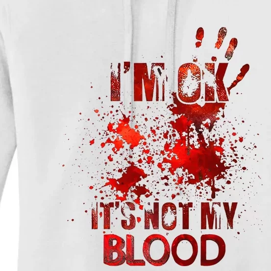 Im Ok Its Not My Blood Women's Pullover Hoodie