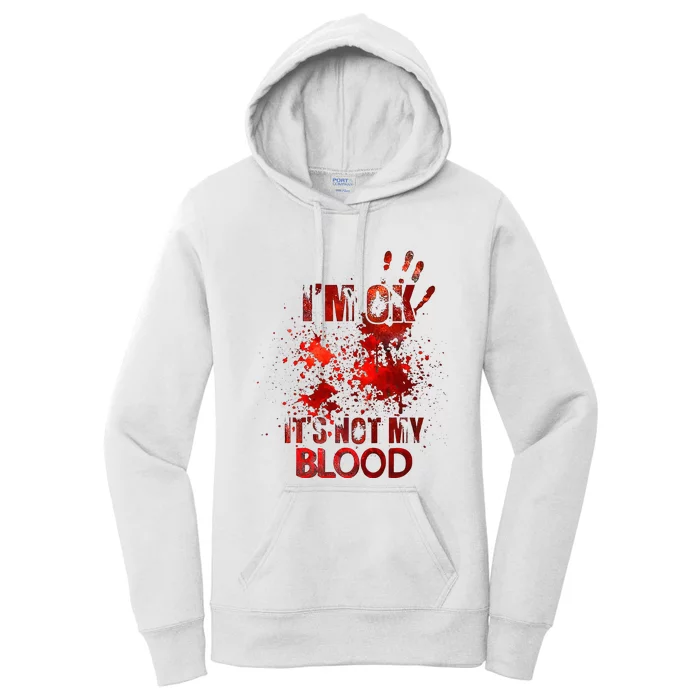 Im Ok Its Not My Blood Women's Pullover Hoodie