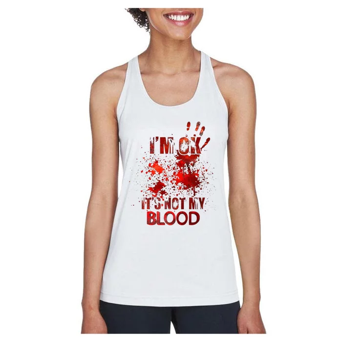 Im Ok Its Not My Blood Women's Racerback Tank