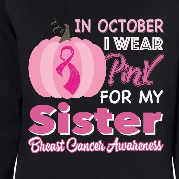 In October I Wear Pink For My Sister Breast Cancer Support Gift Womens California Wash Sweatshirt