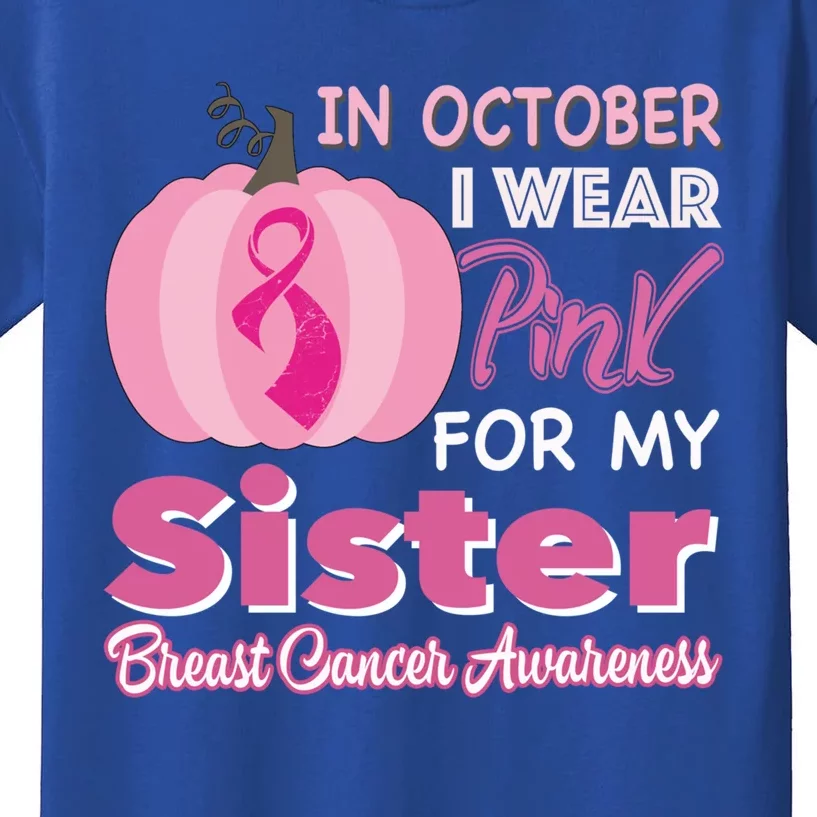 In October I Wear Pink For My Sister Breast Cancer Support Gift Kids T-Shirt