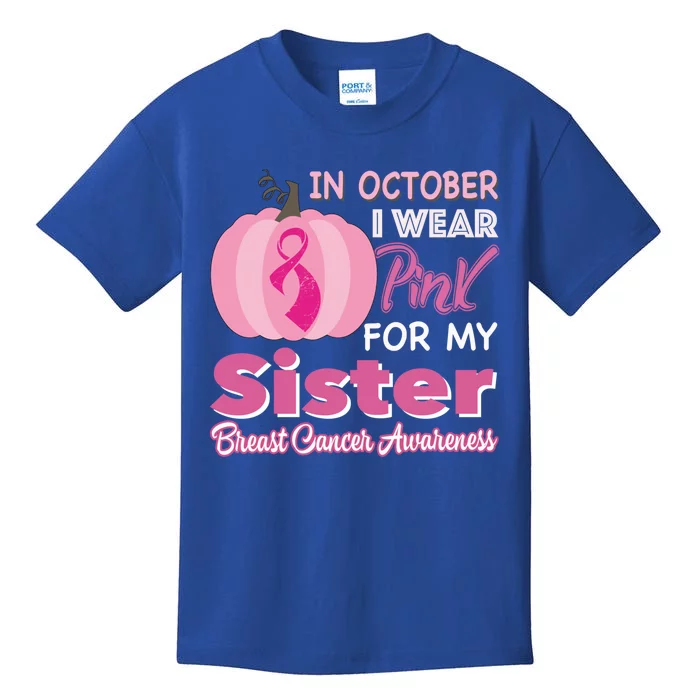 In October I Wear Pink For My Sister Breast Cancer Support Gift Kids T-Shirt