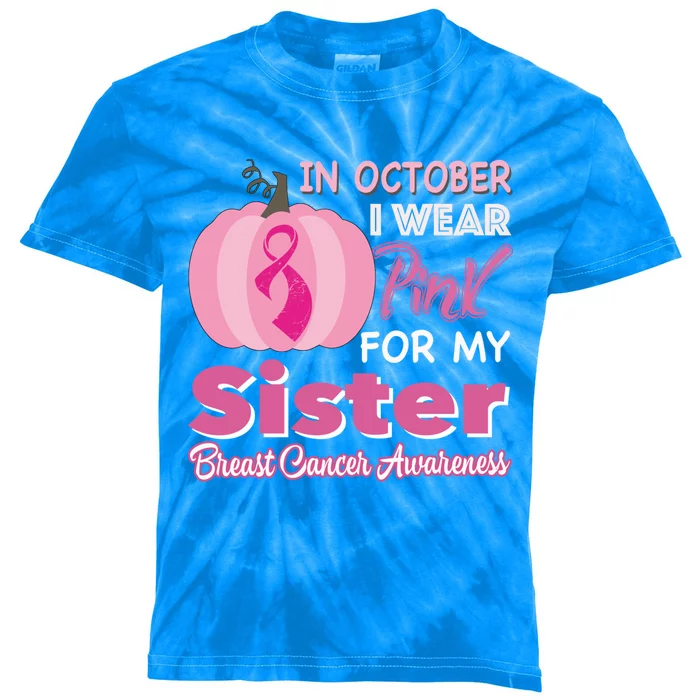 In October I Wear Pink For My Sister Breast Cancer Support Gift Kids Tie-Dye T-Shirt