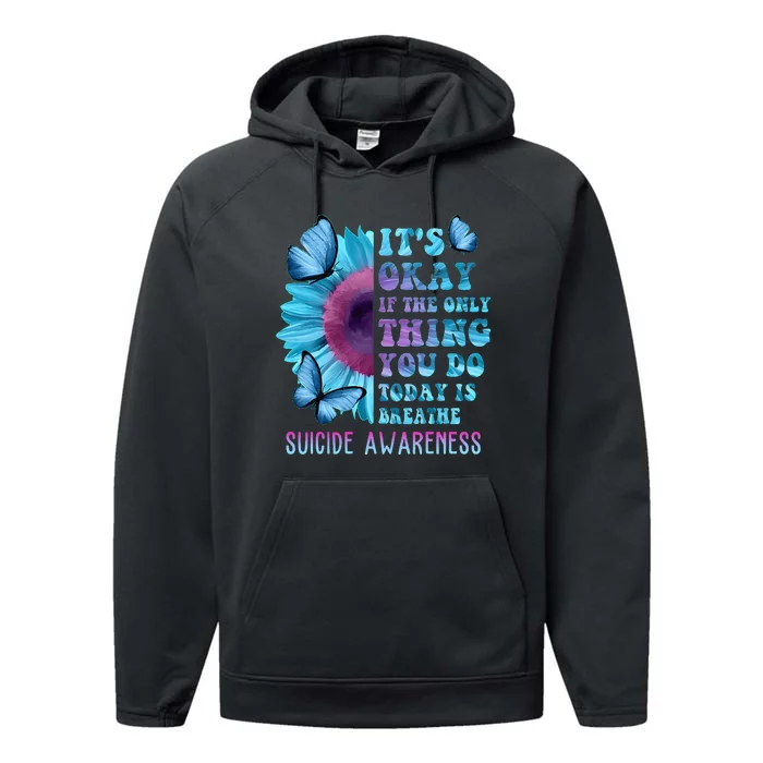 Its Okay If Only Thing You Do Is Breathe Suicide Prevention Performance Fleece Hoodie