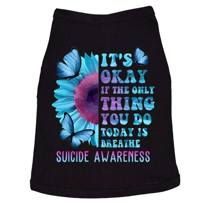 Its Okay If Only Thing You Do Is Breathe Suicide Prevention Doggie Tank