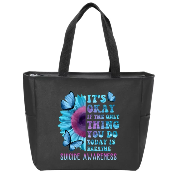 Its Okay If Only Thing You Do Is Breathe Suicide Prevention Zip Tote Bag