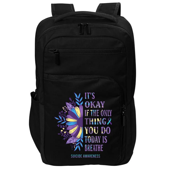 ItS Okay If The Only Thing You Do Today Is Breathe Impact Tech Backpack