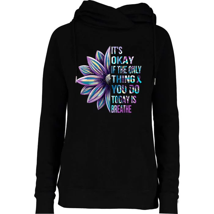 ItS Okay If The Only Thing You Do Today Is Breathe Womens Funnel Neck Pullover Hood