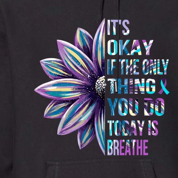 ItS Okay If The Only Thing You Do Today Is Breathe Premium Hoodie