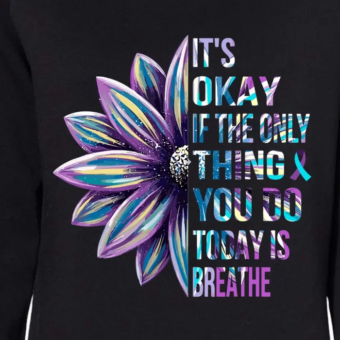 ItS Okay If The Only Thing You Do Today Is Breathe Womens California Wash Sweatshirt