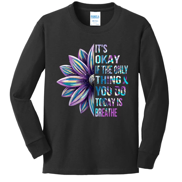 ItS Okay If The Only Thing You Do Today Is Breathe Kids Long Sleeve Shirt