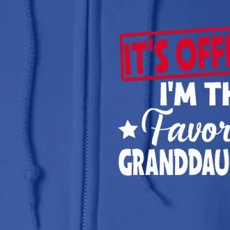 It's Official I'm The Favorite Granddaughter Funny Full Zip Hoodie