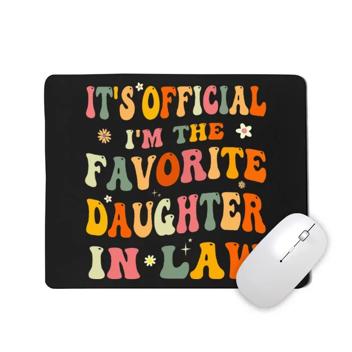 ItS O.Fficial IM The Favorite Daughter In Law Mousepad