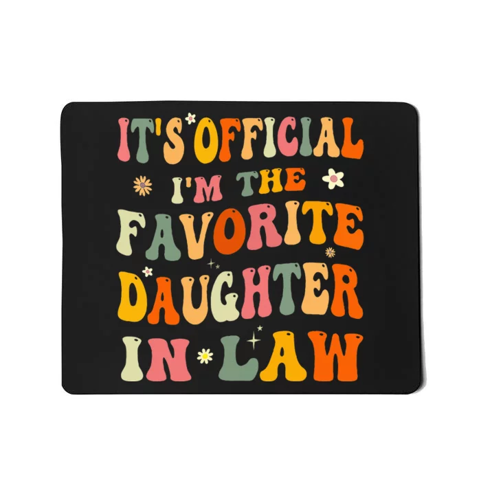 ItS O.Fficial IM The Favorite Daughter In Law Mousepad