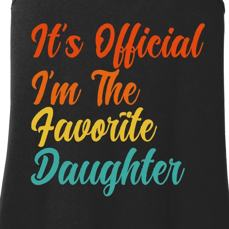 It's O.fficial I'm The Favorite Daughter Funny Family Sayings Ladies Essential Tank