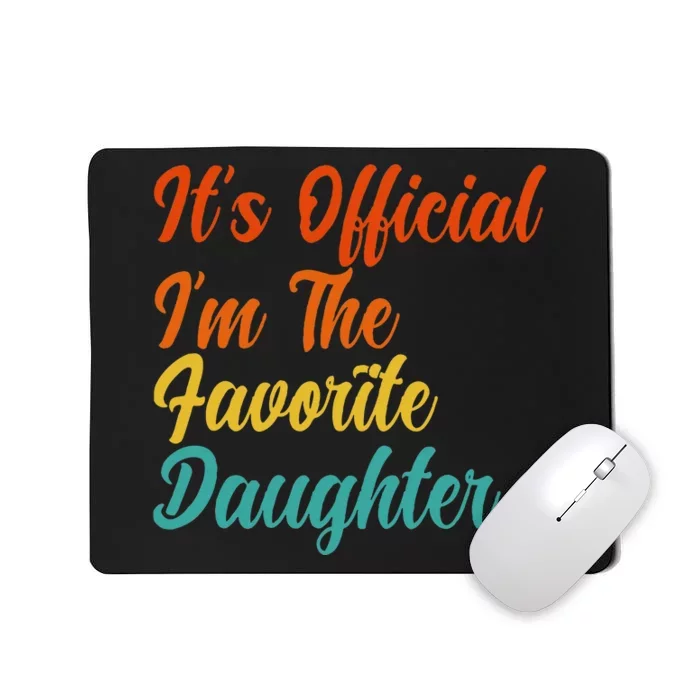 It's O.fficial I'm The Favorite Daughter Funny Family Sayings Mousepad