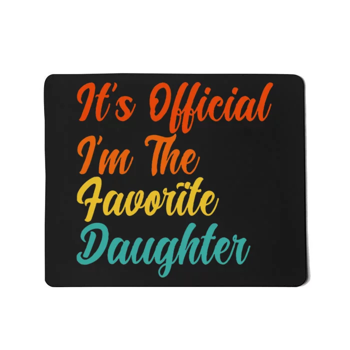 It's O.fficial I'm The Favorite Daughter Funny Family Sayings Mousepad