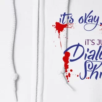 Its Okay Its Just My Dialysis A Funny Dialysis Full Zip Hoodie