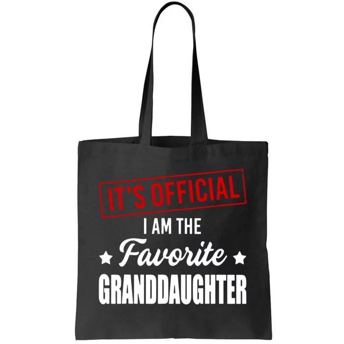 It's Official I Am The Favorite Granddaughter Tote Bag